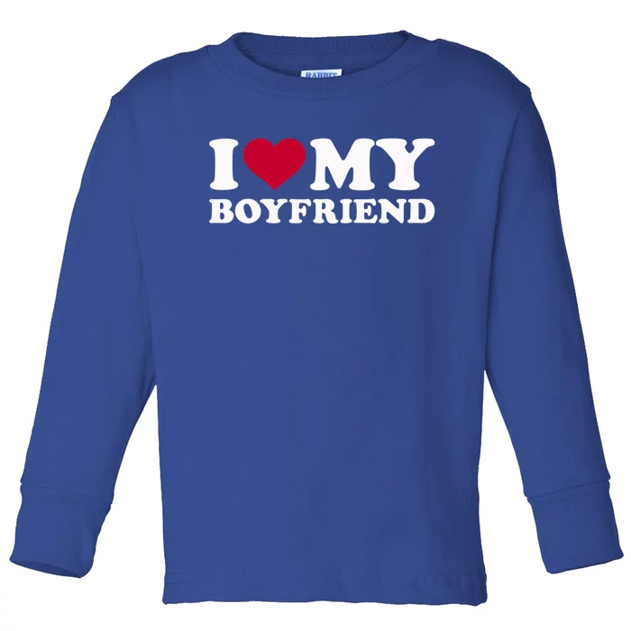 I Love My Boyfriend Great Gift Toddler Long Sleeve Shirt