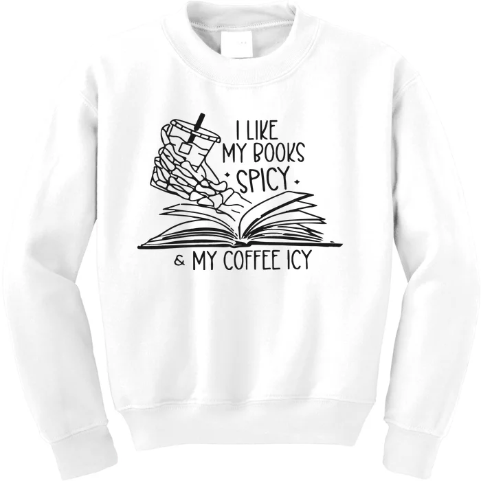 I Like My Books Spicy And My Coffee Icy Kids Sweatshirt