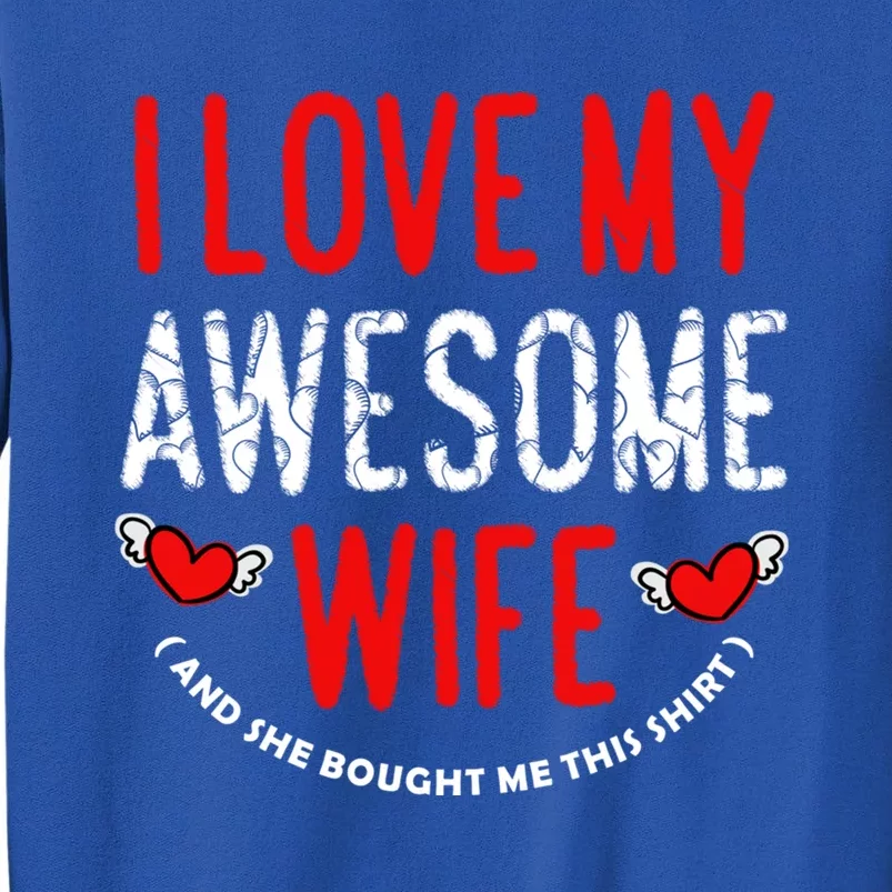 I Love My Awesome Wife Husband Love Valentine's Day Hearts Gift Tall Sweatshirt