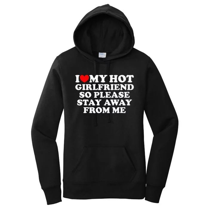 I Love My Girlfriend I Love My Hot Girlfriend So Stay Away Women's Pullover Hoodie