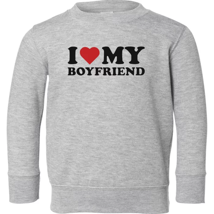 I Love My Boyfriend Baby Toddler Sweatshirt