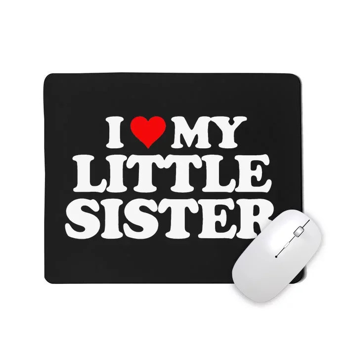 I Love My Little Sister Heart Funny Fun Gift Tee Mousepad