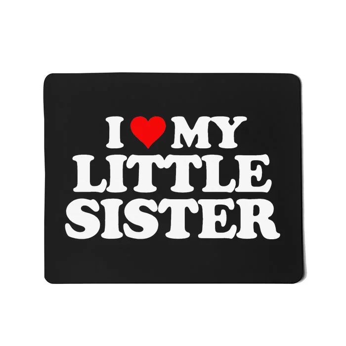 I Love My Little Sister Heart Funny Fun Gift Tee Mousepad