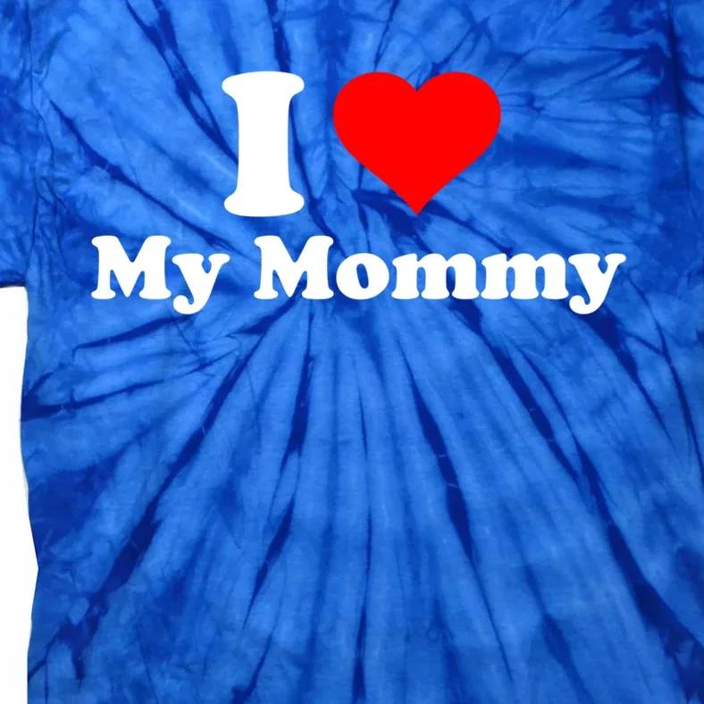 I Love My Mommy Mothers Day Gift Tie-Dye T-Shirt