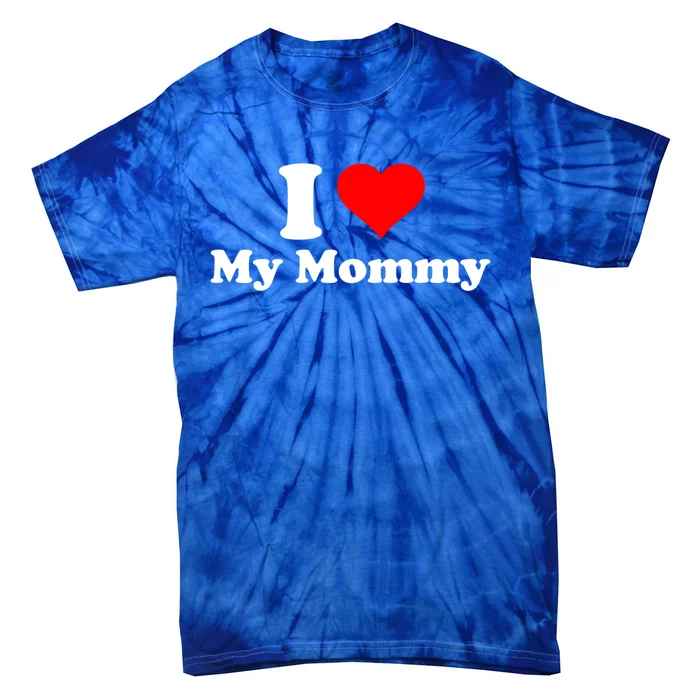 I Love My Mommy Mothers Day Gift Tie-Dye T-Shirt