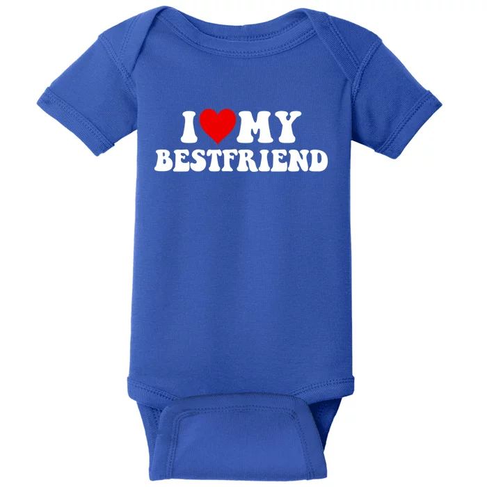 I Love My Bestfriend Best Friend Meaningful Gift Baby Bodysuit