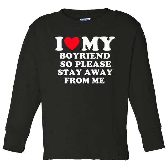 I Love My Boyfriend So Please Stay Away From Me Valentines Toddler Long Sleeve Shirt