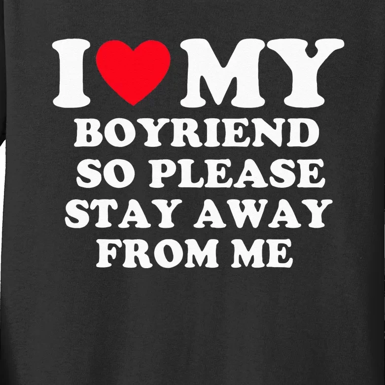 I Love My Boyfriend So Please Stay Away From Me Valentines Kids Long Sleeve Shirt