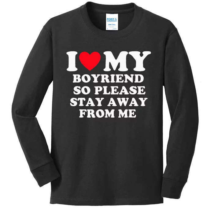 I Love My Boyfriend So Please Stay Away From Me Valentines Kids Long Sleeve Shirt