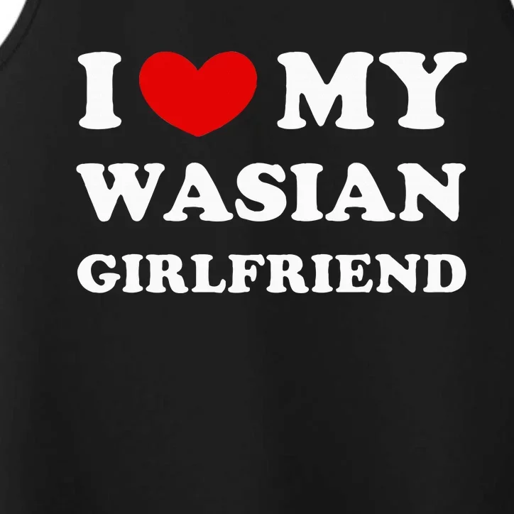 I Love My Wasian Girlfriend Performance Tank