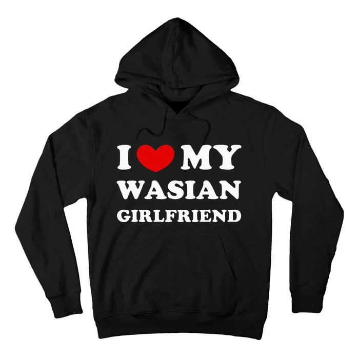 I Love My Wasian Girlfriend Tall Hoodie