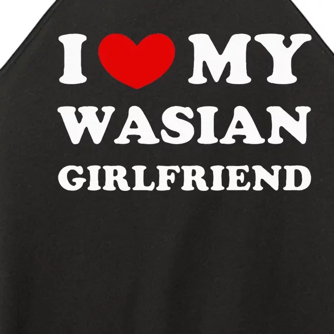 I Love My Wasian Girlfriend Women’s Perfect Tri Rocker Tank