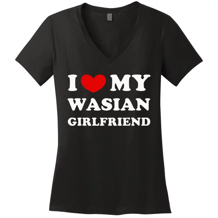 I Love My Wasian Girlfriend Women's V-Neck T-Shirt