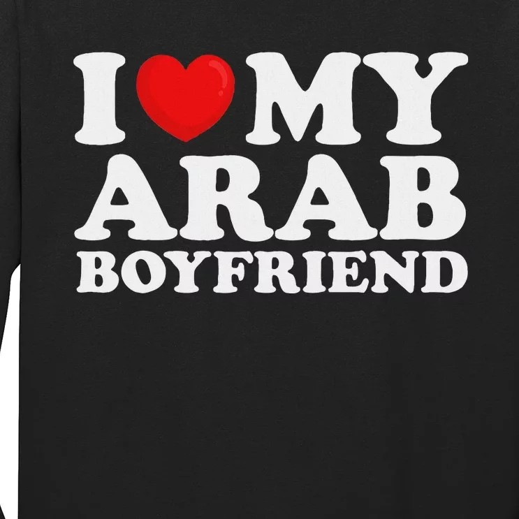 I Love My Arab Boyfriend I Heart My Hot Boyfriend Gf Long Sleeve Shirt