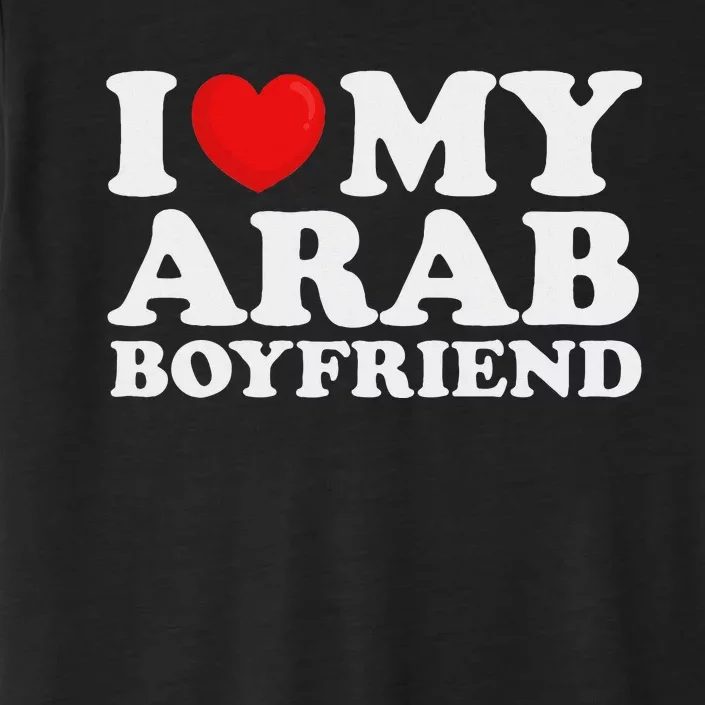 I Love My Arab Boyfriend I Heart My Hot Boyfriend Gf ChromaSoft Performance T-Shirt