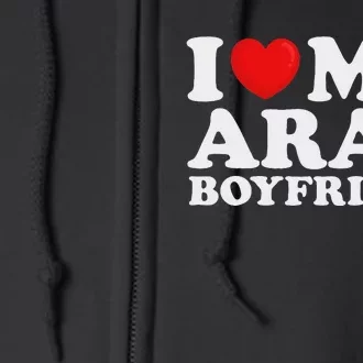 I Love My Arab Boyfriend I Heart My Hot Boyfriend Gf Full Zip Hoodie