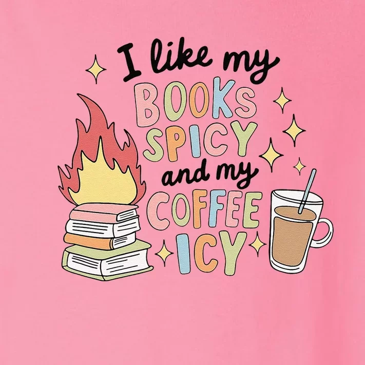 I Like My Books Spicy And My Coffee Icy Smutty Books Bookish Toddler Long Sleeve Shirt