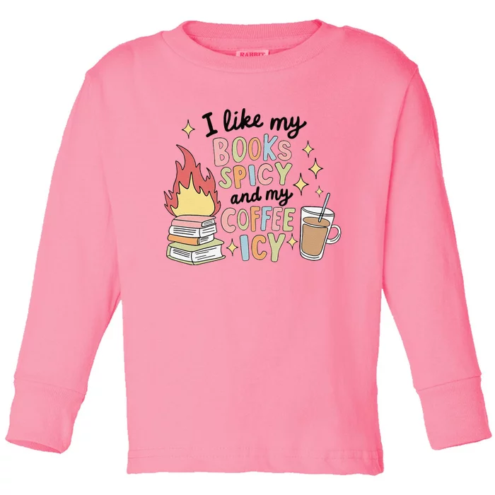 I Like My Books Spicy And My Coffee Icy Smutty Books Bookish Toddler Long Sleeve Shirt