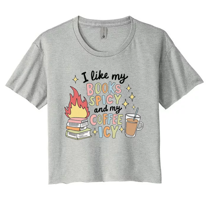 I Like My Books Spicy And My Coffee Icy Smutty Books Bookish Women's Crop Top Tee