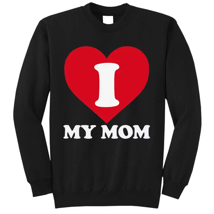 I love my Mom A gift for to show our super heroine our love Sweatshirt