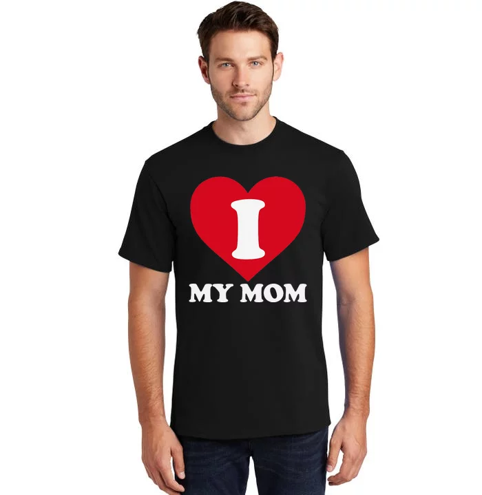 I love my Mom A gift for to show our super heroine our love Tall T-Shirt