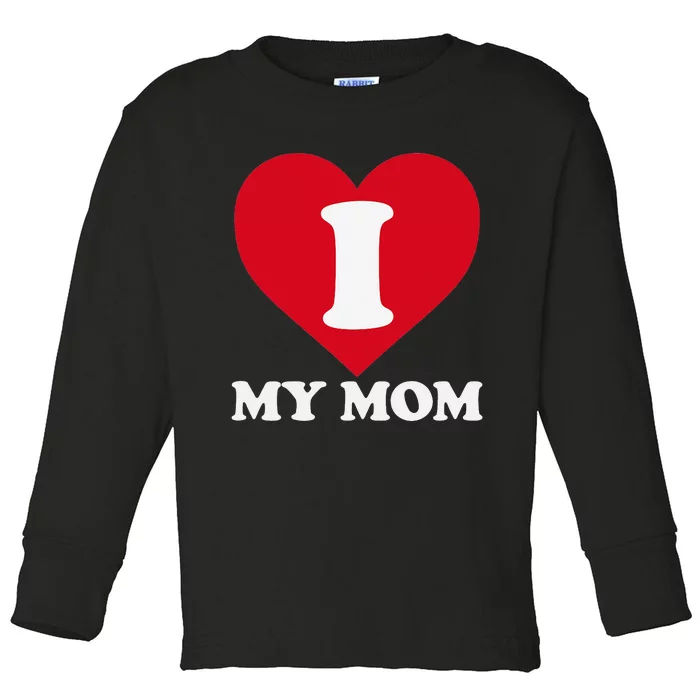 I love my Mom A gift for to show our super heroine our love Toddler Long Sleeve Shirt