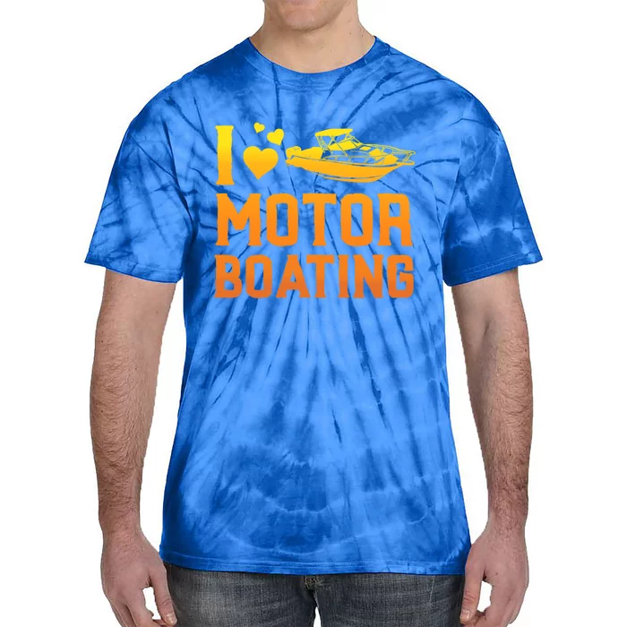 I Love Motor Boating Funny Boater Motor Boating Funny Gift Tie-Dye T-Shirt