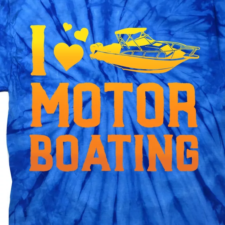 I Love Motor Boating Funny Boater Motor Boating Funny Gift Tie-Dye T-Shirt