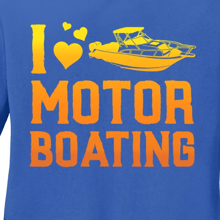 I Love Motor Boating Funny Boater Motor Boating Funny Gift Ladies Long Sleeve Shirt