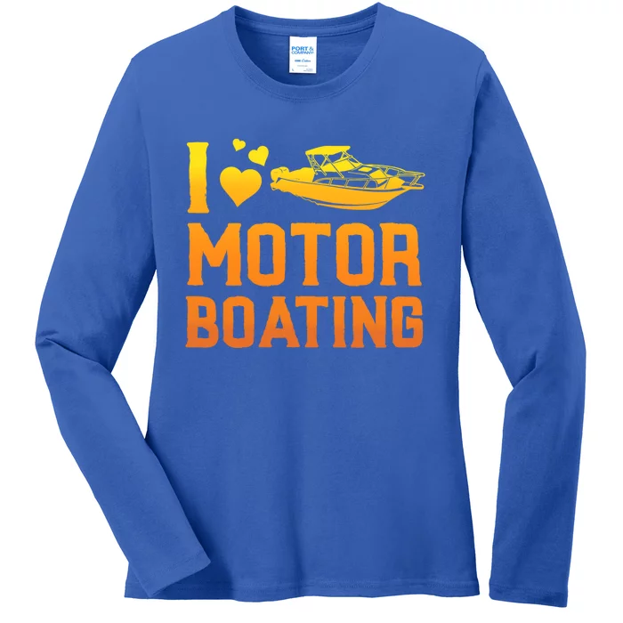 I Love Motor Boating Funny Boater Motor Boating Funny Gift Ladies Long Sleeve Shirt