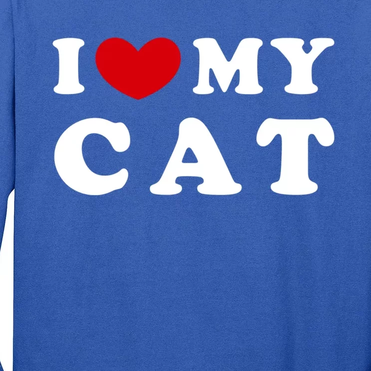 I Love My Cat I Heart My Cat Gift Tall Long Sleeve T-Shirt