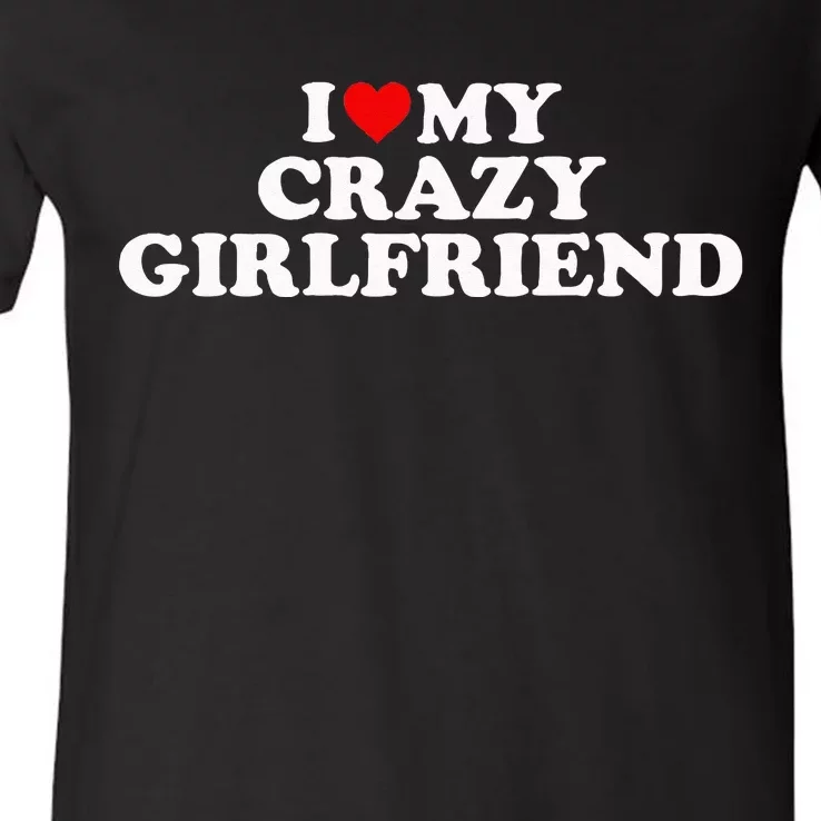 I Love My Crazy Girlfriend GF Red Heart V-Neck T-Shirt