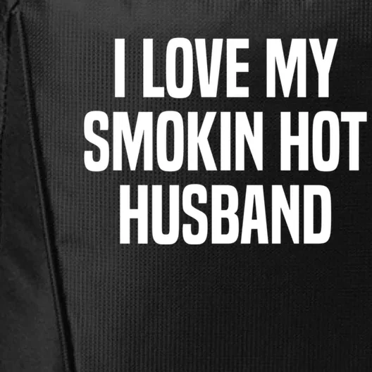 I Love My Smokin Hot Husband Funny Gift Wife Valentine's Day Gift City Backpack