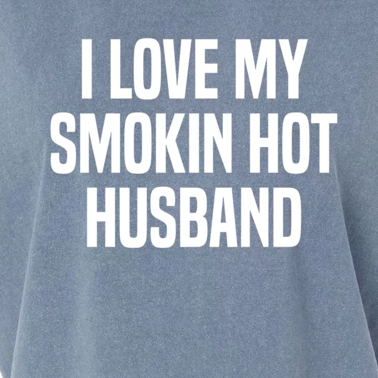 I Love My Smokin Hot Husband Funny Gift Wife Valentine's Day Gift Garment-Dyed Women's Muscle Tee