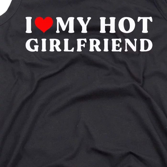 I Love My Hot Girlfriend I Heart My Girlfriend Tank Top