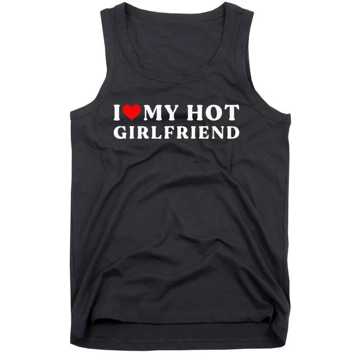 I Love My Hot Girlfriend I Heart My Girlfriend Tank Top