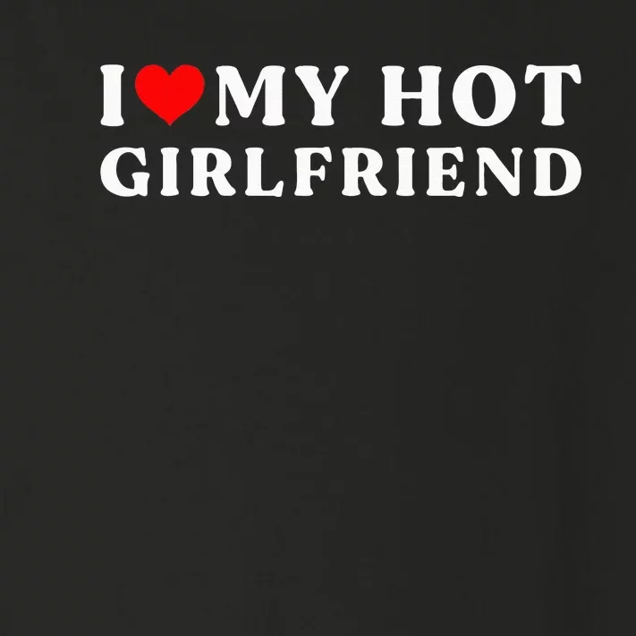 I Love My Hot Girlfriend I Heart My Girlfriend Toddler Long Sleeve Shirt