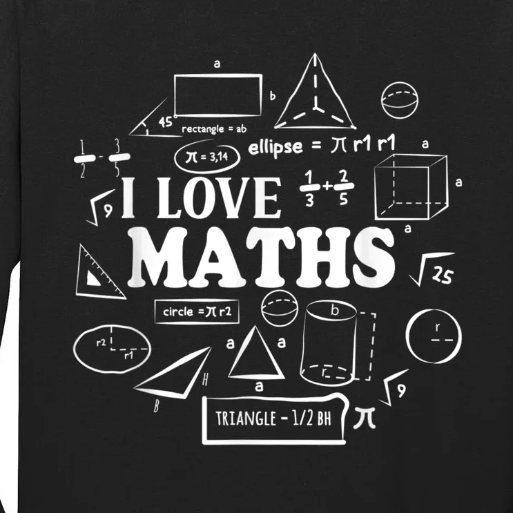 I Love Maths Maths Lovers Funny Math Teachers Math Tall Long Sleeve T-Shirt