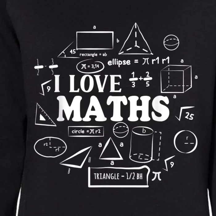 I Love Maths Maths Lovers Funny Math Teachers Math Womens California Wash Sweatshirt