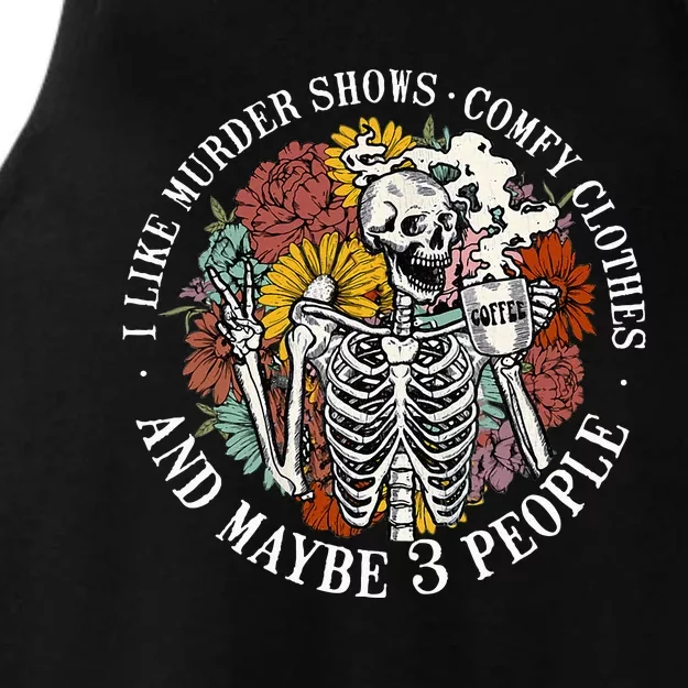 I Like Murder Shows Comfy Clothes & Maybe 3 People Sarcastic Ladies Tri-Blend Wicking Tank