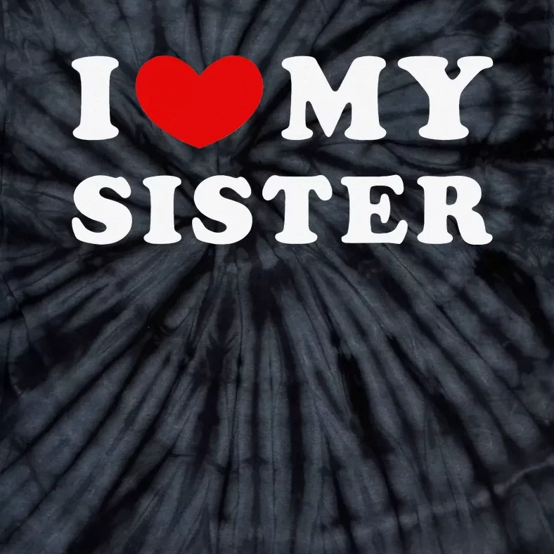 I Love My Sister I Heart My Sister Tie-Dye T-Shirt