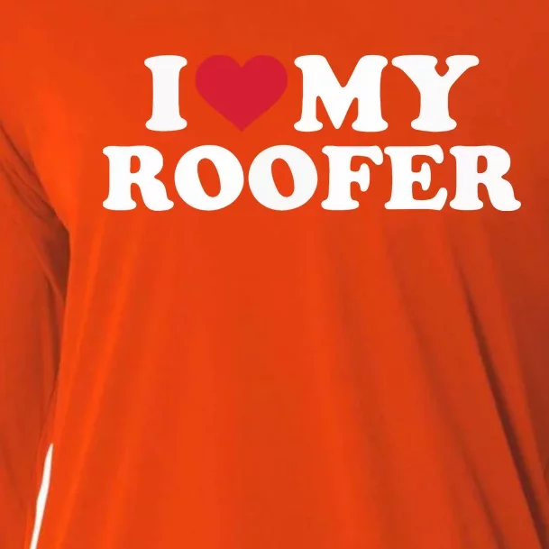 I Love My Roofer Cooling Performance Long Sleeve Crew