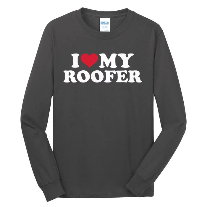 I Love My Roofer Tall Long Sleeve T-Shirt