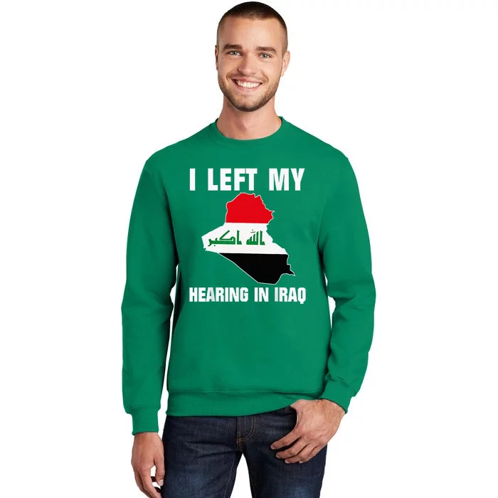 I Left My Hearing In Iraq Sweatshirt