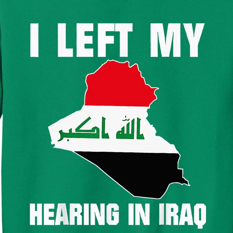 I Left My Hearing In Iraq Sweatshirt