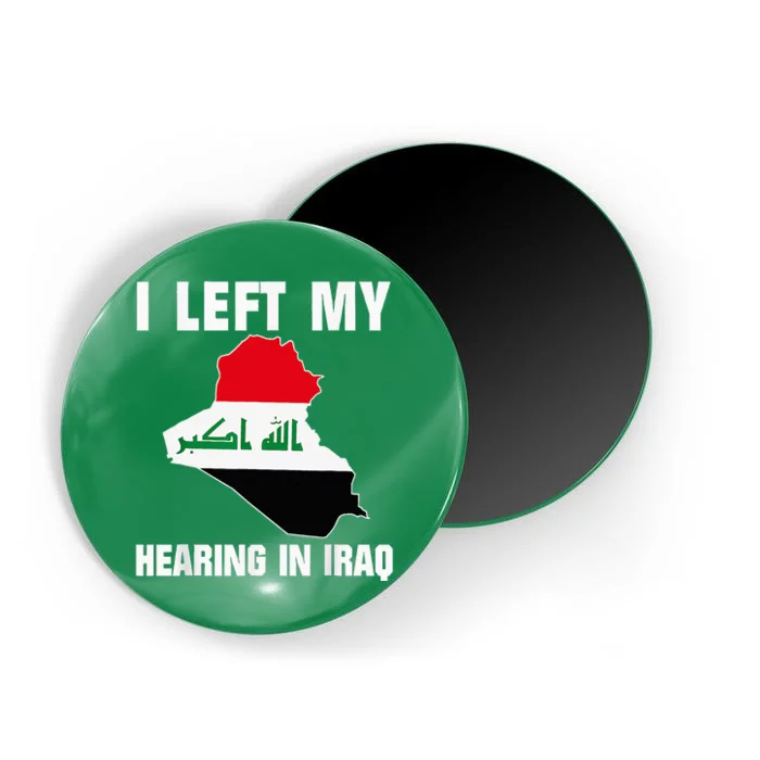 I Left My Hearing In Iraq Magnet