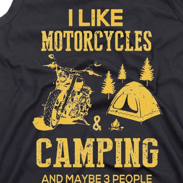 I Like Motorcycles And Camping And Maybe 3 People Tank Top