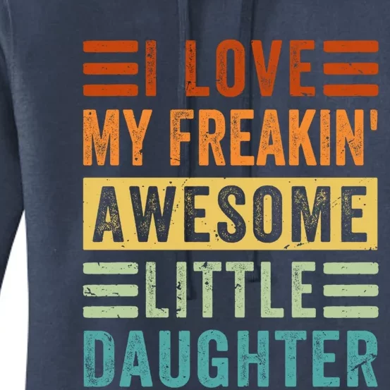 I Love My Freakin' Awesome Little Daughter Gift Family Gift Women's Pullover Hoodie