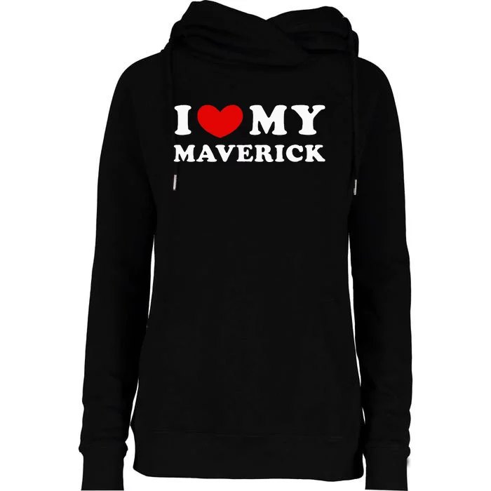 I Love My Maverick Womens Funnel Neck Pullover Hood