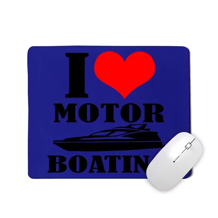 I Love Motor Boating Funny Boating Cool Gift Mousepad